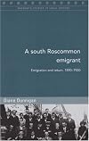 A south Roscommon emigrant: Emigration and return, 1890-1920