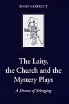 The Laity, the Church and the Mystery Plays: A Drama of Belonging (Dublin Studies in Medieval and Reanaissance Literature)
