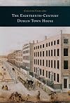 The Eighteenth-century Dublin Town House: Form, Function and Finance