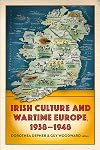 Irish Culture and Wartime Europe, 1938-1948