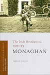 Monaghan: The Irish Revolution, 1912-23