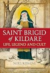 Saint Brigid of Kildare: Life, Legend and Cult