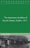 The tenement dwellers of Church Street, Dublin, in 1911 (Maynooth Studies in Local History)