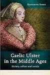 Gaelic Ulster in the Middle Ages: History, culture and society (Trinity Medieval Ireland Series)