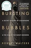 Bursting Bubbles: A Secret History of Champagne and the Rise of the Great Growers
