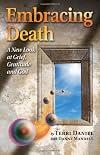 Embracing Death: A New Look at Grief, Gratitude and God