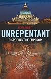 Unrepentant: Disrobing the Emperor