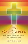 The Gay Gospels: Good News for Lesbian, Gay, Bisexual, and Transgendered People