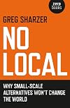 No Local: Why Small-Scale Alternatives Won't Change The World