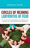 Circles of Meaning, Labyrinths of Fear: The twenty-two relationships of a spiritual life and culture - and why they need protection