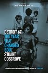 Detroit 67: The Year That Changed Soul (The Soul Trilogy)