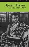 African Theatre 9: Histories 1850-1950