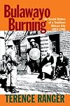Bulawayo burning the social history of a southern African city, 1893-1960