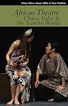 African theatre: China, India & the Eastern world