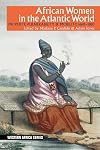 African Women in the Atlantic World: Property, Vulnerability & Mobility, 1660-1880 (Western Africa Series, 13)