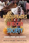 Masquerades in African Society: Gender, Power and Identity (Western Africa Series, 20)