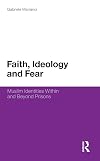 Faith, Ideology and Fear: Muslim Identities Within and Beyond Prisons