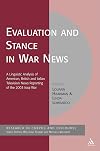 Evaluation and Stance in War News: A Linguistic Analysis of American, British and Italian Television News Reporting of the 2003 Iraqi War (Corpus and Discourse)