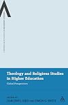 Theology and Religious Studies in Higher Education: Global Perspectives (Continuum Advances in Religious Studies)