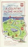 A Country in the Moon: Travels in Search of the Heart of Poland