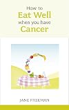 How to Eat Well when you have Cancer (Overcoming Common Problems)