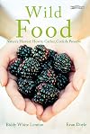 Wild Food: Nature's Harvest: How to Gather, Cook & Preserve