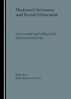 Mediated deviance and social otherness interrogating influential representations