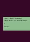 Only in the common people the aesthetics of class in post-war Britain