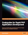 CodeIgniter for Rapid PHP Application Development: Improve your PHP coding productivity with the free compact open-source MVC CodeIgniter framework!