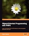 Object-Oriented Programming with PHP5: Learn to leverage PHP5's OOP features to write manageable applications with ease