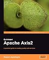 Quickstart Apache Axis2: A practical guide to creating quality web services