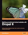 Building Powerful and Robust Websites with Drupal 6: Build your own professional blog, forum, portal or community website with Drupal 6