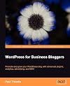 WordPress for Business Bloggers: Promote and grow your WordPress blog with advanced plug-ins, analytics, advertising, and SEO