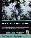 Mahara 1.2 E-Portfolios: Beginner's Guide