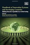 Handbook on Innovation Systems and Developing Countries: Building Domestic Capabilities in a Global Setting