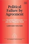 Political Failure by Agreement: Learning Liberalism and the Welfare State (New Thinking in Political Economy)