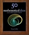 50 Mathematical Ideas You Really Need to Know