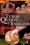 The Tudor Queens of England