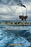 Black gold : Britain and oil in the twentieth century