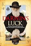Darwin's Luck: Chance and Fortune in the Life and Work of Charles Darwin