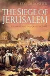 The Siege of Jerusalem: Crusade and Conquest in 1099