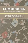 Commodork: Sordid Tales from a BBS Junkie