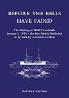 Before the Bells have Faded: The Sinking Of HMS Formidable January 1, 1915 - the first British Battleship to be sunk by a German U-Boat