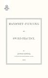 Bayonet-Fencing and Sword-Practice. 1882
