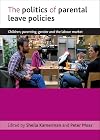 The Politics of Parental Leave Policies: Children, Parenting, Gender and the Labour Market