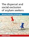 The dispersal and social exclusion of asylum seekers between lininality and belonging