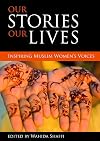 Our Stories, Our Lives: Inspiring Muslim Women voices