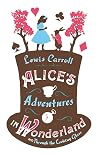 Alice's Adventures in Wonderland and Through the Looking Glass: And What Alice Found There (Penguin Classics)