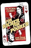 For Richer, For Poorer: A Love Affair with Poker