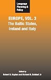 Language Planning and Policy in Europe Vol 3: The Baltic States, Ireland and Italy (Language Planning and Policy)